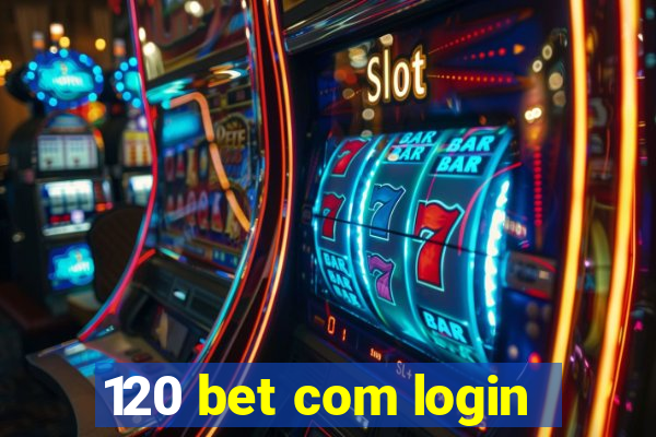 120 bet com login